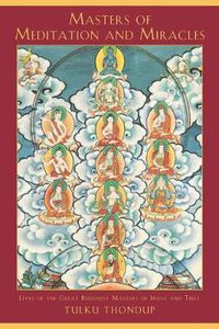 Cover image for Masters of Meditation and Miracles: Lives of the Great Buddhist Masters of India and Tibet