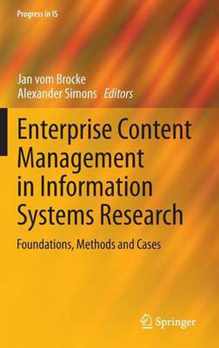 Enterprise Content Management in Information Systems Research: Foundations, Methods and Cases