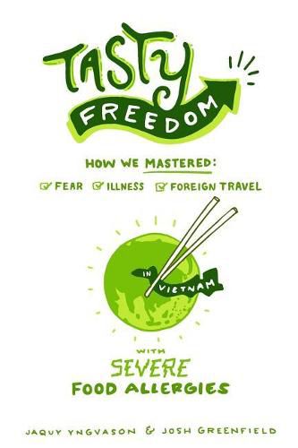 Cover image for Tasty Freedom: How We Mastered Fear, Illness and Foreign Travel with Severe Food Allergies