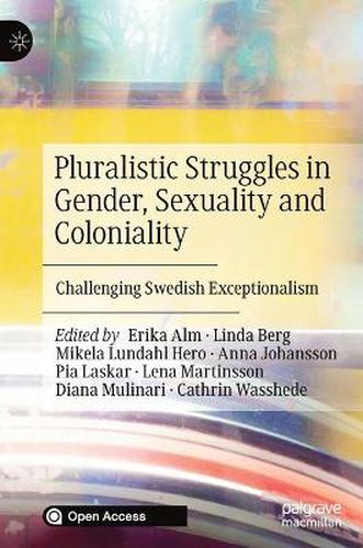 Cover image for Pluralistic Struggles in Gender, Sexuality and Coloniality: Challenging Swedish Exceptionalism