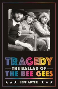 Cover image for Tragedy: the Ballad of the Bee Gees