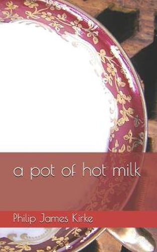 Pot of Hot Milk: A Novel About Two Girls, an Architect, a Pearl, a Disappearance, an Obsession and a Pot of Hot Milk