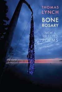 Cover image for Bone Rosary: New & Selected Poems