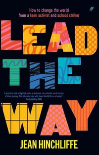 Cover image for Lead The Way: How To Change The World From A Teen Activist And School Striker