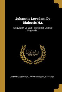 Cover image for Johannis Levsdeni De Dialectis N.t.