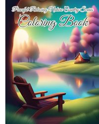 Cover image for Peaceful Relaxing Nature Country Scenes Coloring Book For Adults