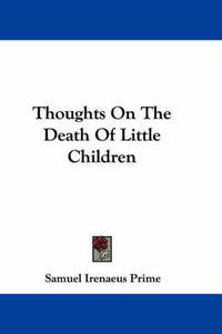 Cover image for Thoughts on the Death of Little Children