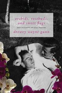 Cover image for Orchids, Rosebuds, and Sweet Flags: Reflections on Gay Poetry