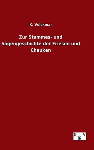 Cover image for Zur Stammes- und Sagengeschichte der Friesen und Chauken