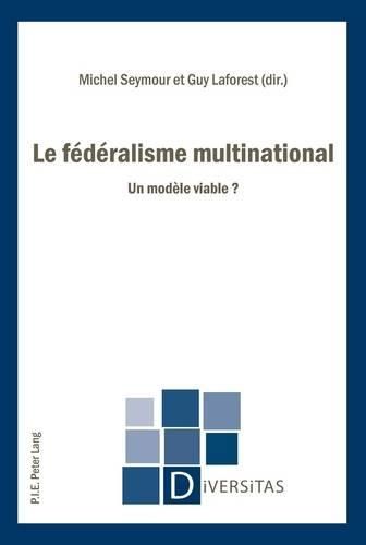 Cover image for Le Federalisme Multinational: Un Modele Viable ?