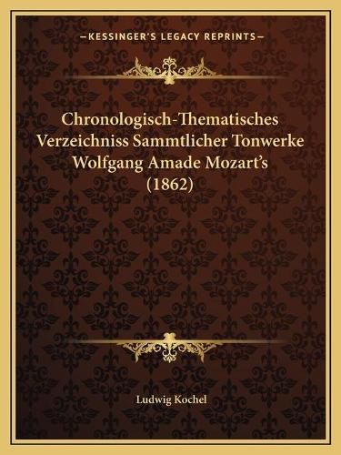 Chronologisch-Thematisches Verzeichniss Sammtlicher Tonwerke Wolfgang Amade Mozart's (1862)