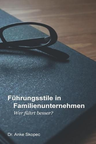 Cover image for Fuhrungsstile in Familienunternehmen: Wer fuhrt besser?