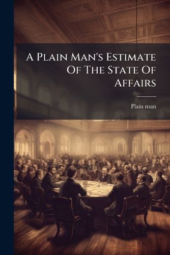 Cover image for A Plain Man's Estimate of the State of Affairs