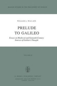 Cover image for Prelude to Galileo: Essays on Medieval and Sixteenth-Century Sources of Galileo's Thought