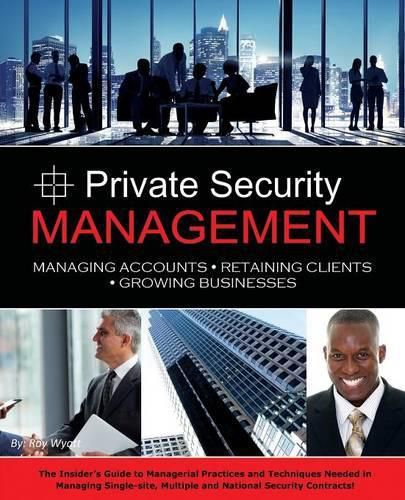Cover image for Private Security Management: Managing Accounts - Retaining Clients - Growing Businesses