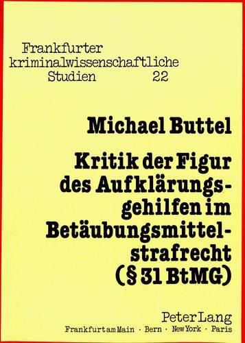 Cover image for Kritik Der Figur Des Aufklaerungsgehilfen Im Betaeubungsmittelstrafrecht ( 31 Btmg)