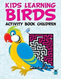 Cover image for Kids Learning Birds: Activity Book Children