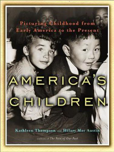 Cover image for America's Children: Picturing Childhood from Early America to Present