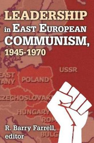 Cover image for Leadership in East European Communism, 1945-1970