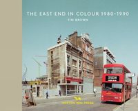 Cover image for The East End In Colour 1980-1990