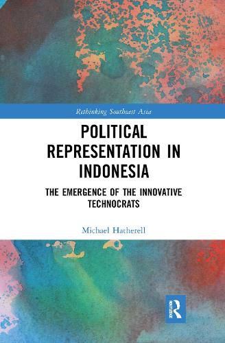 Cover image for Political Representation in Indonesia: The Emergence of the Innovative Technocrats