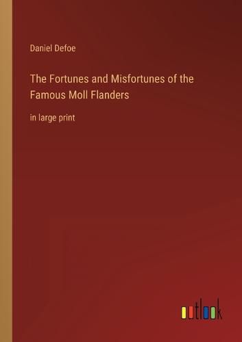 Cover image for The Fortunes and Misfortunes of the Famous Moll Flanders