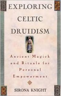 Cover image for Exploring Celtic Druidism: Ancient Magick and Rituals for Personal Empowerment