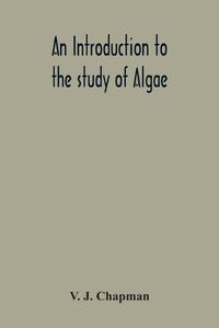 Cover image for An Introduction To The Study Of Algae