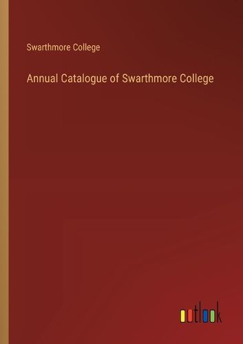 Cover image for Annual Catalogue of Swarthmore College