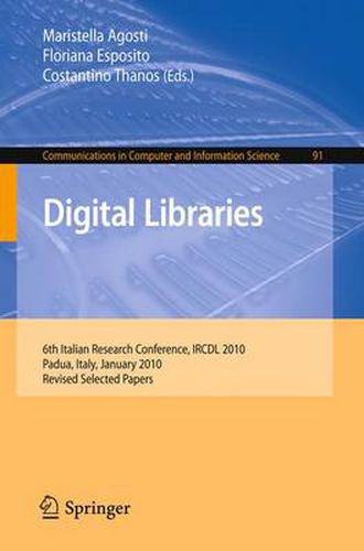 Cover image for Digital Libraries: 6th Italian Research Conference, IRCDL 2010, Padua, Italy, January 28-29, 2010. Revised Selected Papers