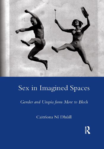 Cover image for Sex in Imagined Spaces: Gender and Utopia from More to Bloch