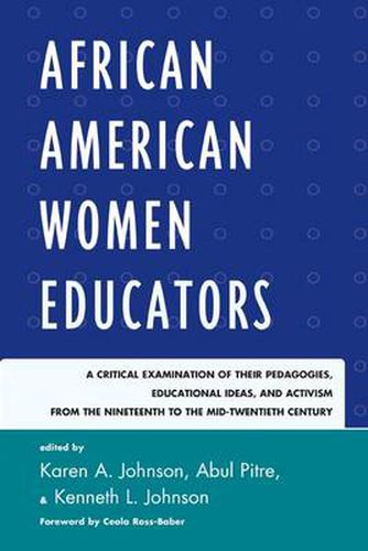 Cover image for African American Women Educators: A Critical Examination of Their Pedagogies, Educational Ideas, and Activism from the Nineteenth to the Mid-twentieth Century