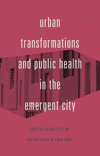 Cover image for Urban Transformations and Public Health in the Emergent City