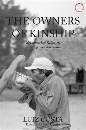 Cover image for The Owners of Kinship - Asymmetrical Relations in Indigenous Amazonia