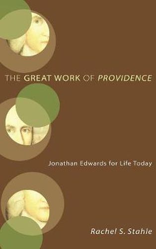 Cover image for The Great Work of Providence: Jonathan Edwards for Life Today