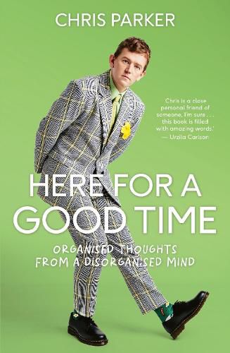 Cover image for Here For a Good Time: Organised thoughts from a disorganised mind
