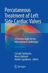 Cover image for Percutaneous Treatment of Left Side Cardiac Valves: A Practical Guide for the Interventional Cardiologist