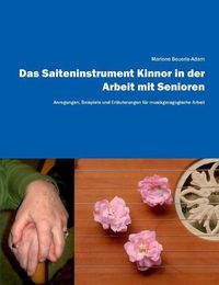 Cover image for Das Saiteninstrument Kinnor in der Arbeit mit Senioren: Anregungen, Beispiele und Erlauterungen fur musikgeragogische Arbeit