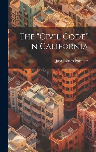 Cover image for The "Civil Code" in California