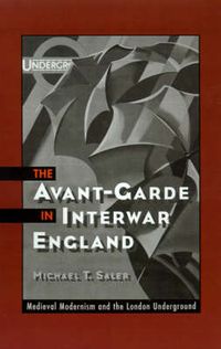 Cover image for The Avant-Garde in Interwar England: Medieval Modernism and the London Underground