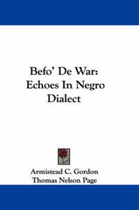 Cover image for Befo' De War: Echoes In Negro Dialect