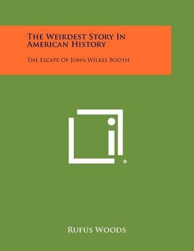 Cover image for The Weirdest Story in American History: The Escape of John Wilkes Booth