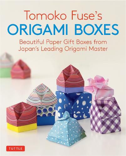 Tomoko Fuse's Origami Boxes: Beautiful Paper Gift Boxes from Japan's Leading Origami Master (Origami Book with 30 Projects)