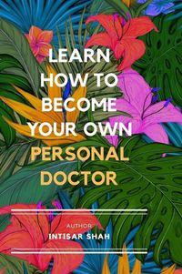 Cover image for Learn How to Become Your Own Personal Doctor