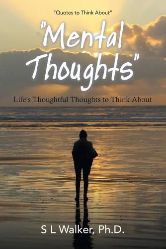 Cover image for Mental Thoughts: Life's Thoughthful Thoughts to Think About