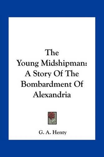 Cover image for The Young Midshipman: A Story of the Bombardment of Alexandria