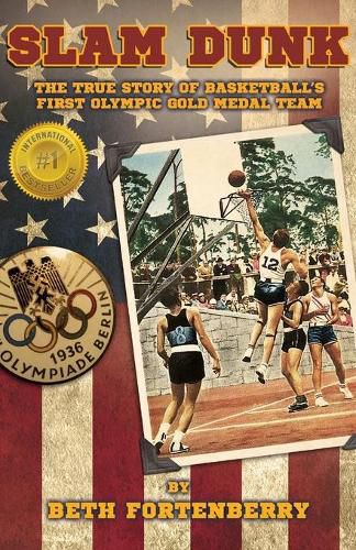 Cover image for Slam Dunk: The True Story of Basketball's First Olympic Gold Medal Team