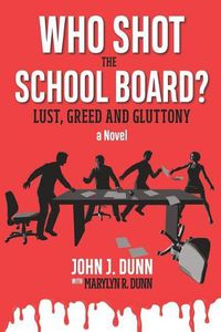 Cover image for Who Shot the School Board?: Lust, Greed and Gluttony