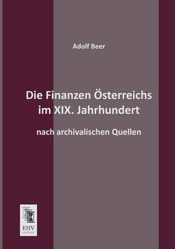 Cover image for Die Finanzen Osterreichs Im XIX. Jahrhundert