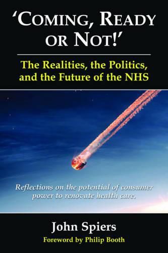 Coming, Ready or Not! - The Realities, the Politics and the Future of th: Reflections on the Potential of Consumer Power to Renovate Health Care